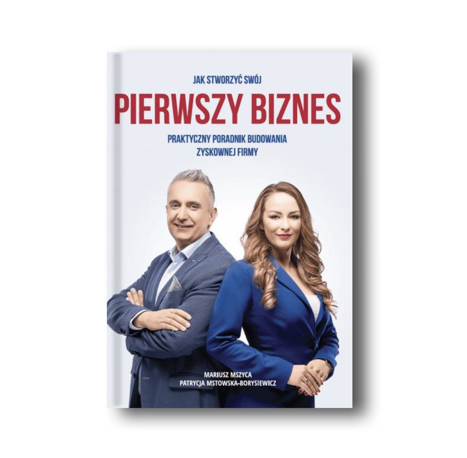 Książka "Jak stworzyć swój pierwszy biznes. Praktyczny poradnik budowania zyskownej firmy"